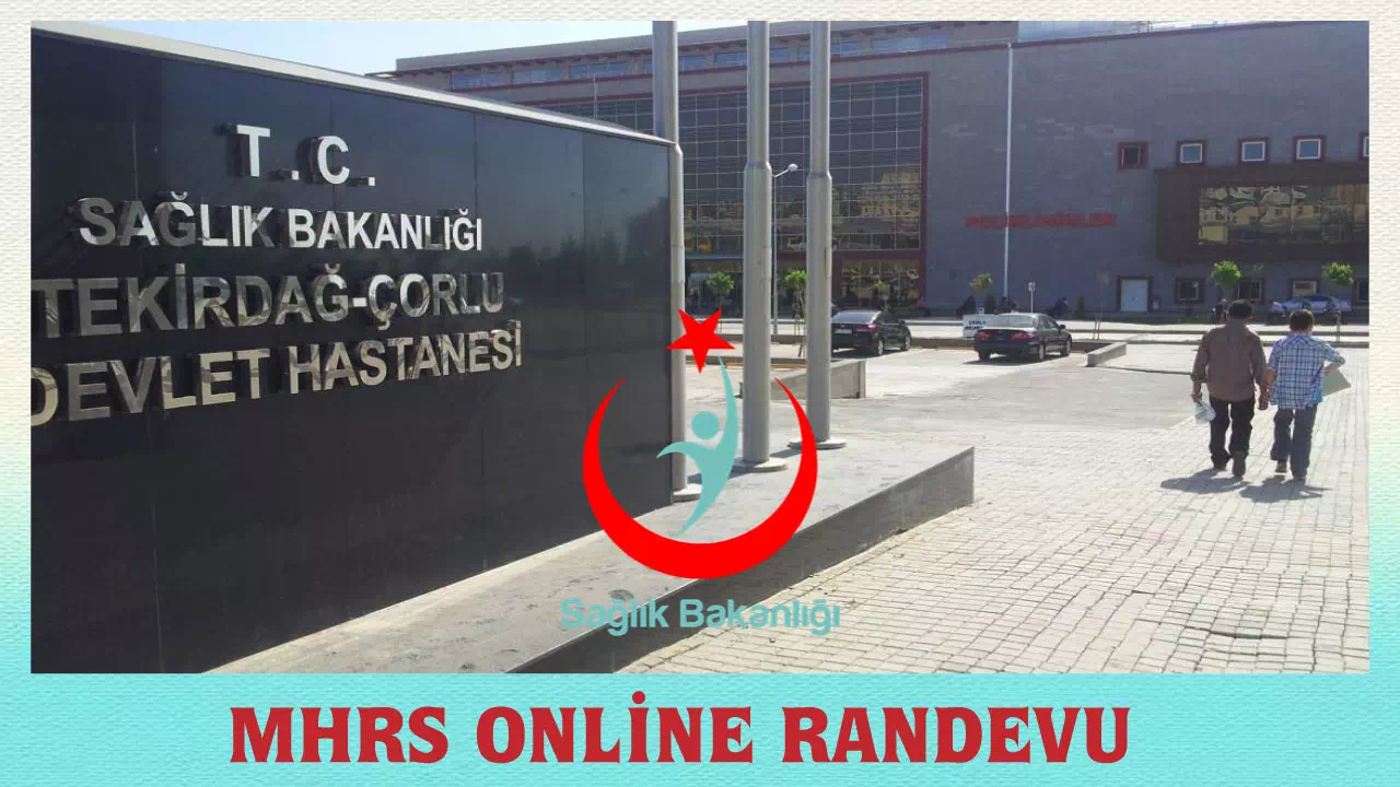 Çorlu Devlet Hastanesi Randevu Ücretsiz Randevu