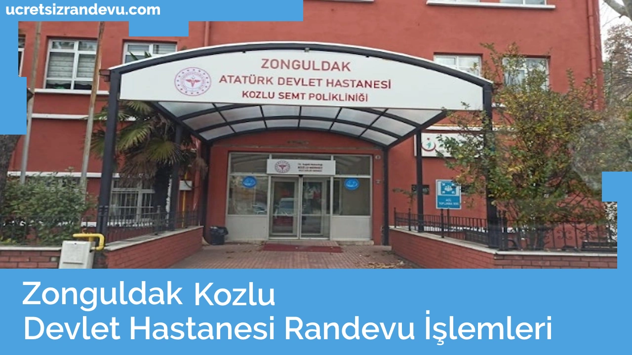 Kozlu Devlet Hastanesi Randevu Ücretsiz Randevu