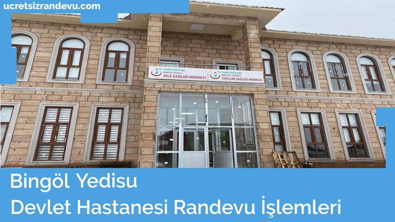 Yedisu Devlet Hastanesi Randevu Cretsiz Randevu