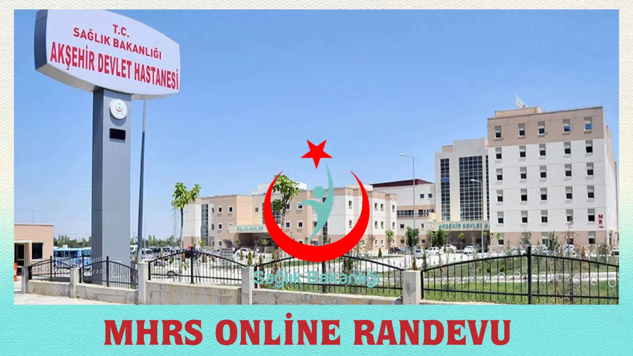 Akşehir Devlet Hastanesi Randevu - Ücretsiz Randevu