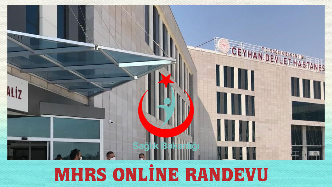 Ceyhan Devlet Hastanesi Randevu - Ücretsiz Randevu