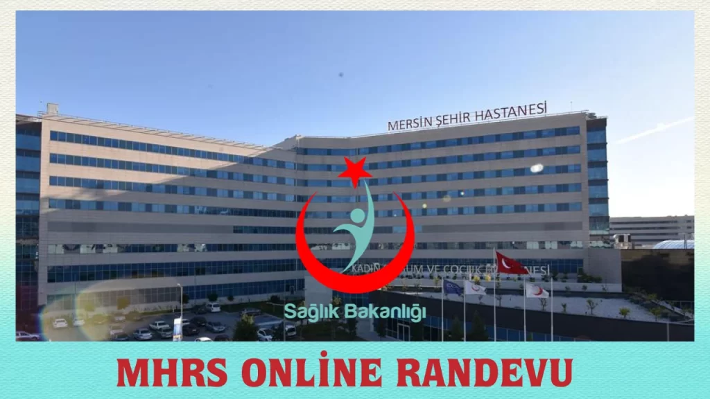 Mersin Şehir Hastanesi Randevu