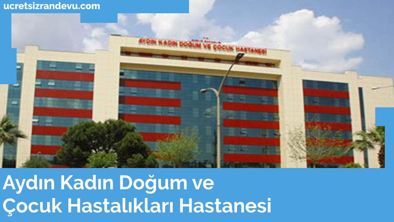 Aydin Kadin Dogum ve Cocuk Hastaliklari Hastanesi