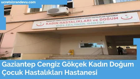 Gaziantep Cengiz Gokcek Kadin Dogum ve Cocuk Hastaliklari Hastanesi
