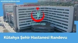 Kütahya Şehir Hastanesi Randevu