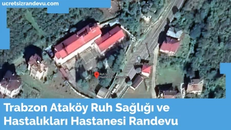 Trabzon Ataköy Ruh Sağlığı ve Hastalıkları Hastanesi