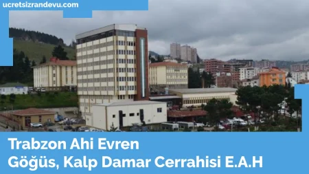 Trabzon Ahi Evren Göğüs Kalp ve Damar Hastanesi